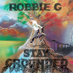 Robbie G "STAY GROUNDED" Hard Copy CD